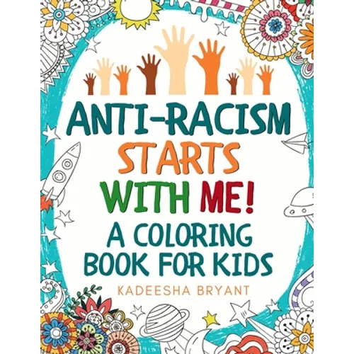 Anti-Racism Starts With Me: Kids Coloring Book (Anti Racist Childrens Books)