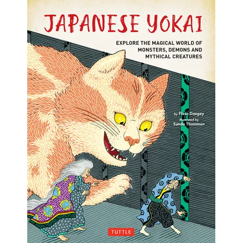 Japanese Yokai: Explore the Magical World of Monsters, Demons and Mythical Creatures