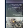 Genealogical and Family History of the County of Jefferson, New York;; Volume 1