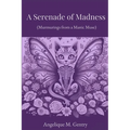A Serenade of Madness: Murmurings from a Manic Muse