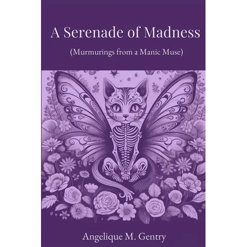 A Serenade of Madness: Murmurings from a Manic Muse