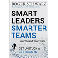 Smart Leaders, Smarter Teams: How You and Your Team Get Unstuck to Get Results