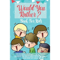 Would You Rather Book For Kids: The Book of Hilarious Situations, Thought Provoking Choices and Downright Silly Scenarios the Whole Family Can Enjoy (
