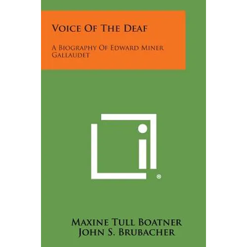 Voice Of The Deaf: A Biography Of Edward Miner Gallaudet
