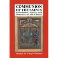 Communion of the Saints: Foundation, Nature, and Structure of the Church