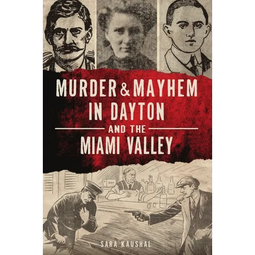 Murder & Mayhem in Dayton and the Miami Valley