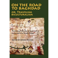 On the Road to Baghdad or Traveling Biculturalism: Theorizing a Bicultural Approach to Contemporary World Fiction