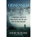 Obsessed: A Survivor's Quest To Find Justice For The Lost Boys of New England