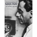 Photographs by Man Ray: 105 Works, 1920-1934