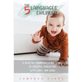 The 5 languages of children: A healthy communication guide to positive parenting with love and logic