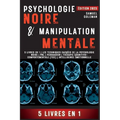 Psychologie Noire Et Manipulation Mentale: 5 livres en 1 Les techniques cachées de la psychologie noire Pnl Persuasion Thérapie cognitivo-comportement