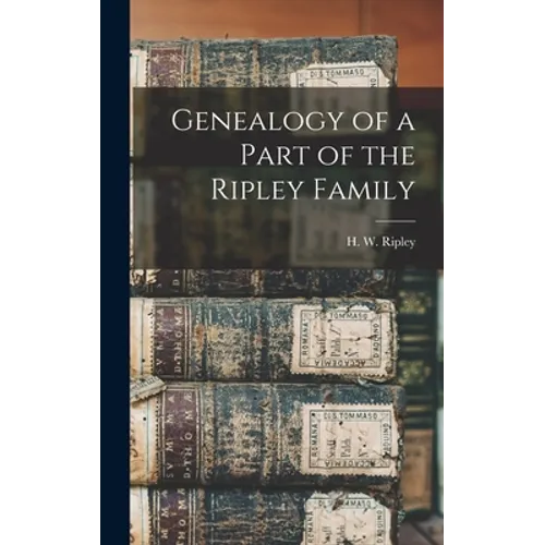 Genealogy of a Part of the Ripley Family [microform]