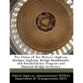 The Status of the Nation's Highway Bridges: Highway Bridge Replacement and Rehabilitation Program and National Bridge Inventory