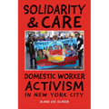 Solidarity & Care: Domestic Worker Activism in New York City