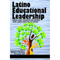 Latino Educational Leadership: Serving Latino Communities and Preparing Latinx Leaders Across the P-20 Pipeline