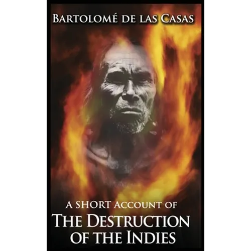 A Short Account of the Destruction of the Indies