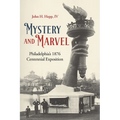 Mystery and Marvel: Philadelphia's 1876 Centennial Exposition