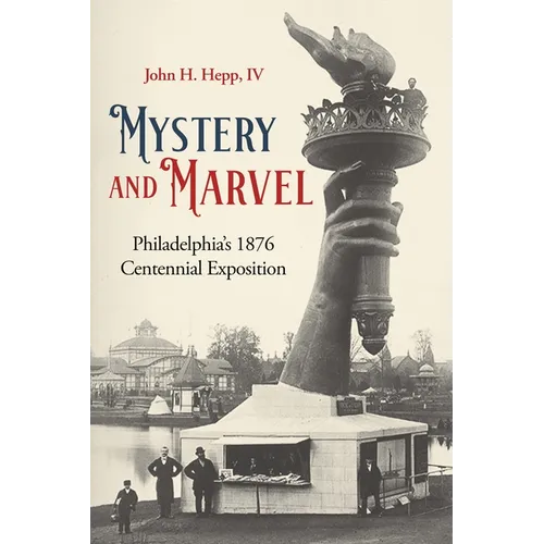 Mystery and Marvel: Philadelphia's 1876 Centennial Exposition