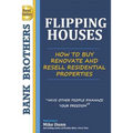 Flipping Houses: Have other people finance your freedom! How to buy, Renovate and Resell Residential Properties