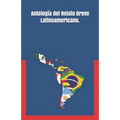 Antología del Relato Breve Latinoamericano.