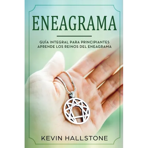Eneagrama: Guía integral para principiantes aprende los reinos del eneagrama(Libro En Espanol/Enneagram Spanish Book Version)