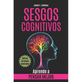 Sesgos Cognitivos: Aprende a Pensar Mejor (Ensayo Psicología)