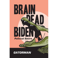Brain Dead Biden: Political Satire