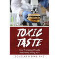 Toxic Taste: How Processed Foods Are Slowly Killing You