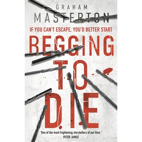 Begging to Die: An Absolutely Gripping and Gritty Thriller, Part of the Unmissable Must-Read Katie Maguire Thriller Series