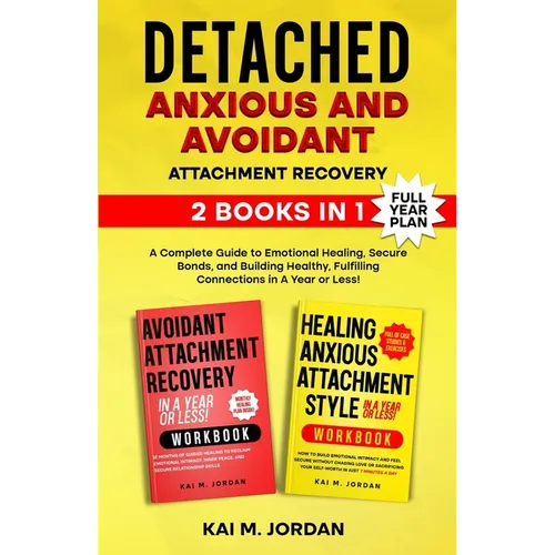 Detached: Anxious and Avoidant Attachment Recovery: 2 Books in 1 - A Complete Guide to Emotional Healing, Secure Bonds, and Building Healthy, Fulfilli