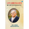 Life and Values: M y a u t o b i o g r a p h y: M y a u t o b i o g r a p h y
