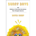 Sunny Days: The Children's Television Revolution That Changed America