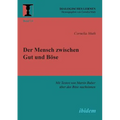 Der Mensch zwischen Gut und Böse. Mit Texten von Martin Buber über das Böse nachsinnen