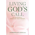Living God's Call: 100 Devotions for Embracing Your Purpose