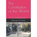The Constitution of the World: Moving from many unsustainable constitutions, to just one Constitution of the World