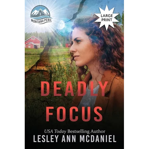 Deadly Focus: A Large-Print, Christian, Romantic-Suspense Novel