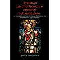 Christian Psychotherapy & Criminal Rehabilitation: An Integration of Psychology and Theology for Rehabilitative Effectiveness