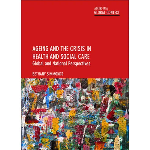Ageing and the Crisis in Health and Social Care: Global and National Perspectives