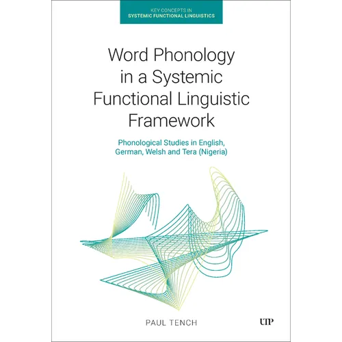 Word Phonology in a Systemic Functional Linguistic Framework: Phonological Studies in English, German, Welsh and Tera (Nigeria)