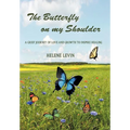 The Butterfly on my Shoulder: A Grief Journey of Love and Growth to Inspire Healing