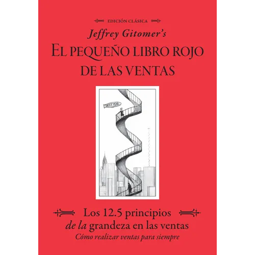 Jeffrey Gitomer's El Pegueño Libro Rojo de Las Ventas (Jeffrey Gitomer's Little Red Book of Selling): Los 12.5 Principios de la Grandeza En Las Ventas