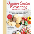 Creative Cookie Decorating for Everyone: Buttercream Frosting Recipes, Designs, and Tips for Every Occasion