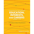 Connecting the Dots Between Education, Interests and Careers, Grades 7-10: A Guide for School Practitioners. Sarah Klerk