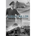 U-Boat Killer: Fighting the U-Boats in the Battle of the Atlantic