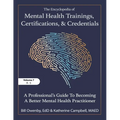 The Encyclopedia of Mental Health Trainings, Certifications, and Credentials: A Professional's Guide to Becoming a Better Mental Health Practitioner V