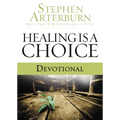 Healing Is a Choice Devotional: 10 Weeks of Transforming Brokenness Into New Life
