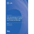 10th Anniversary of Cells-Advances in Plant, Algae and Fungi Cell Biology