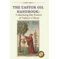 The Ultimate Guide to Castor Oil: Unleashing the Power of Nature's Elixir