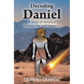 Decoding Daniel: A Study of Historical Perspective and Meaning