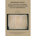 Performing Death: Social Analyses of Funerary Traditions in the Ancient Near East and Mediterranean